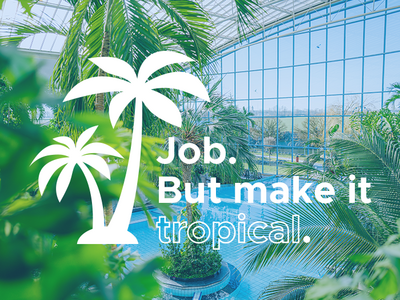 Text auf tropischem Hintergrund: "Job. But make it tropical".